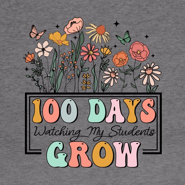 100 Days Watching My Students Grow, 100th Day Of School, 100 Days Of Doing Teacher Things, Teacher Wildflower by artbyhintze